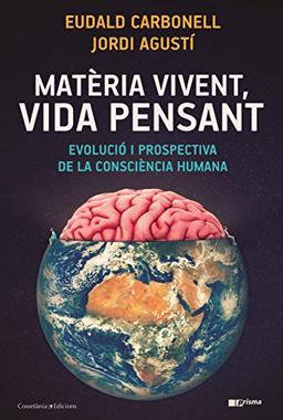 Matèria vivent, vida pensant: Evolució i prospectiva de la consciència humana (Prisma, Band 53)