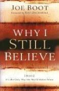 Why I Still Believe: (Hint: It's the Only Way the World Makes Sense)