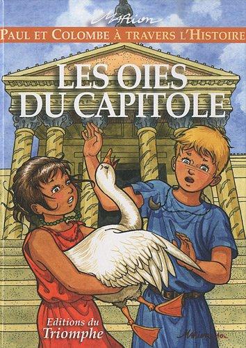 Paul et Colombe à travers l'histoire. Vol. 1. Les oies du Capitole