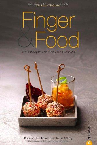 Finger & Food: Kochbuch mit den besten Rezepten rund um die kleinen Häppchen auf rund 160 Seiten: 100 Rezepte von Party bis Picknick