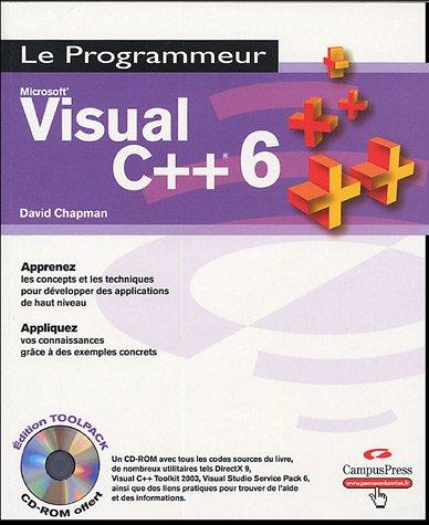 Microsoft Visual C++ 6 : apprenez les concepts et les techniques pour développer des applications de haut niveau, appliquez vos connaissances grâce à des exemples concrets