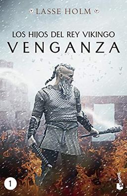 Los hijos del rey vikingo. Venganza: Serie Los hijos del rey vikingo 1 (Novela histórica)