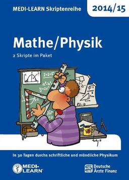 MEDI-LEARN Skriptenreihe 2014/15: Mathe/Physik im Paket: In 30 Tagen durchs schriftliche und mündliche Physikum