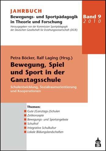 Jahrbuch Bewegungs- und Sportpädagogik in Theorie und Forschung / Bewegung, Spiel und Sport in der Ganztagsschule - Schulentwicklung, Sozialraumorientierung und Kooperationen: 9