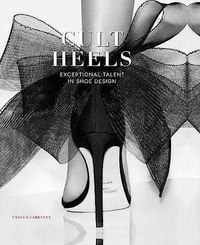 CULT HEELS: Exceptional Talent in Shoe Design