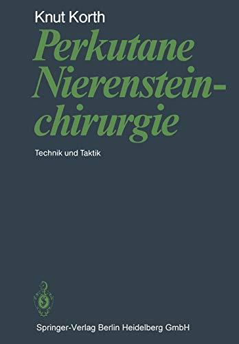 Perkutane Nierensteinchirurgie: Technik Und Taktik (German Edition)