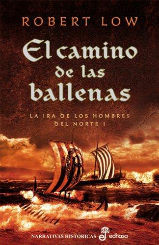 1. El camino de las ballenas: La ira de los hombres del Norte (Narrativas Históricas)