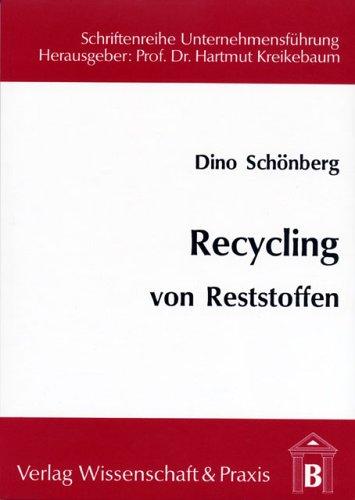 Recycling von Reststoffen.: Weiterverarbeitung von säure- und metallhaltigen Reststoffen mit Hilfe von bekannten, grosstechnischen, chemischen Verfahren. (Schriftenreihe Unternehmensführung)