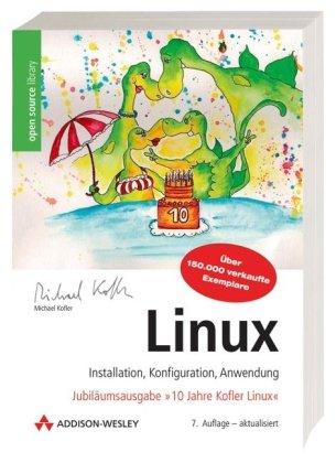 Linux -- Installation, Konfiguration, Anwendung (Jubiläumsausgabe mit 2 DVDs: SUSE 10.1 und Knoppix 5.0)