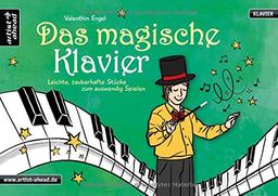 Das magische Klavier: Leichte, zauberhafte Stücke zum auswendig Spielen. Musiknoten für Piano. Songbook.