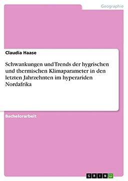 Schwankungen und Trends der hygrischen und thermischen Klimaparameter in den letzten Jahrzehnten im hyperariden Nordafrika