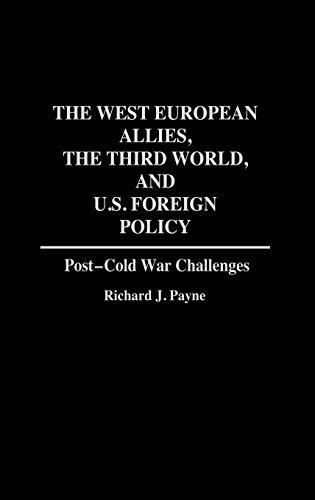 The West European Allies, the Third World, and U.S. Foreign Policy: Post-Cold War Challenges (Contributions in Political Science)