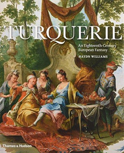 Turquerie: An Eighteenth-Century European Fantasy