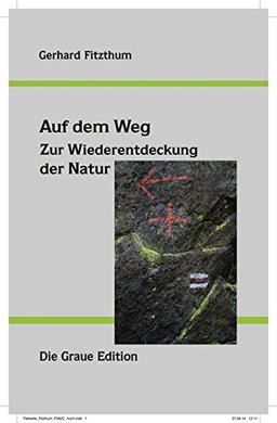 Auf dem Weg: Zur Wiederentdeckung der Natur