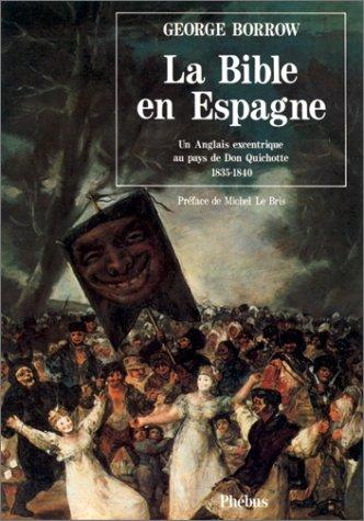 La Bible en Espagne : un Anglais excentrique au pays de don Quichotte, 1835-1840