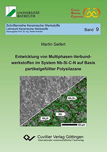 Entwicklung von Multiphasen-Verbundwerkstoffen im System Nb-Si-C-N auf Basis partikelgefüllter Polysilazane (Schriftenreihe Keramische Werkstoffe)