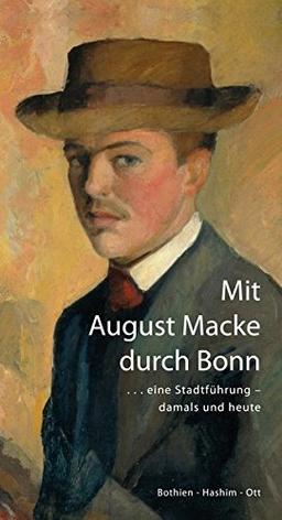 Mit August Macke durch Bonn: . . . eine Stadtführung - damals und heute