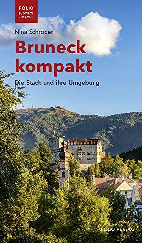 Bruneck kompakt: Die Stadt und ihre Umgebung (Folio - Südtirol erleben)