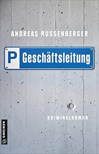 Geschäftsleitung: Kriminalroman (Kriminalromane im GMEINER-Verlag)