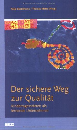 Der sichere Weg zur Qualität: Kindertagesstätten als lernende Unternehmen