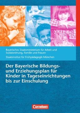 Bildungs- und Erziehungspläne: Der Bayerische Bildungs- und Erziehungsplan für Kinder in Tageseinrichtungen bis zur Einschulung