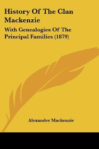 History Of The Clan Mackenzie: With Genealogies Of The Principal Families (1879)