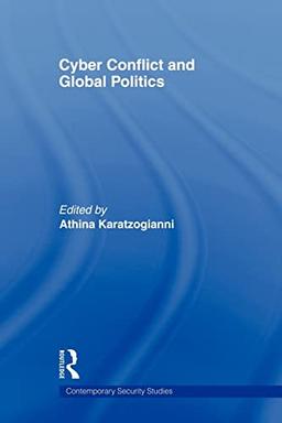 Cyber-Conflict and Global Politics (Contemporary Security Studies)