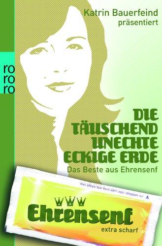 Die täuschend unechte eckige Erde: Das Beste aus Ehrensenf