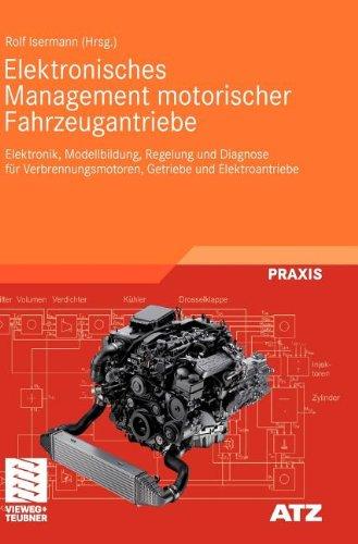 Elektronisches Management motorischer Fahrzeugantriebe: Elektronik, Modellbildung, Regelung und Diagnose für Verbrennungsmotoren, Getriebe und Elektroantriebe (ATZ/MTZ-Fachbuch)