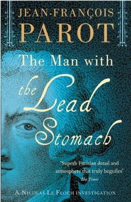 The Man with the Lead Stomach: Nicolas Le Floch Investigations, The: A Nicholas Le Floch Investigation (A Nicolas Le Floch Investigation)