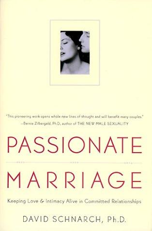 Passionate Marriage: Love, Sex and Intimacy in Emotionally Committed Relationships