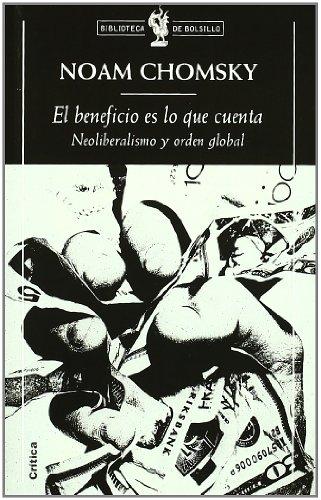 El beneficio es lo que cuenta : neoliberalismo y orden global (Biblioteca de Bolsillo)