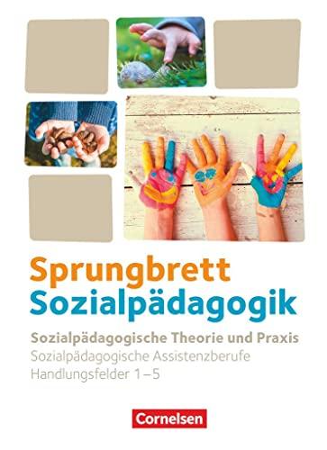 Sprungbrett Sozialpädagogik - Kinderpflege, Sozialpädagogische Assistenz und Sozialassistenz - Sozialpädagogische Assistenzkräfte - Handlungsfeld 1-5: Sozialpädagogische Theorie und Praxis - Schulbuch