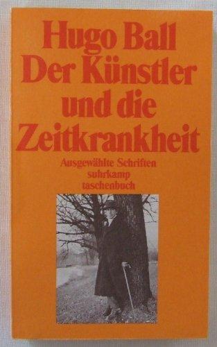 Der Künstler und die Zeitkrankheit. Ausgewählte Schriften.