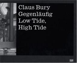 Claus Bury. Gegenläufig - Low Tide, High Tide. Gegenläufig: High Tide - Low Tide