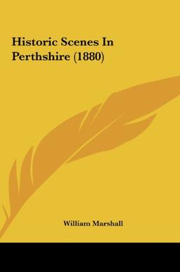 Historic Scenes In Perthshire (1880)