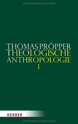 Theologische Anthropologie: Erster Teilband