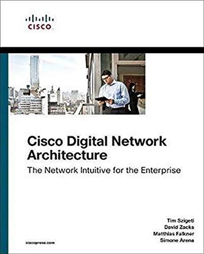 Szigeti, T: Cisco Digital Network Architecture: Intent-Based Networking for the Enterprise (Networking Technology)