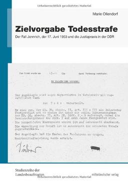 Zielvorgabe Todesstrafe: Der Fall Jennrich, der 17. Juni 1953 und die Justizpraxis in der DDR