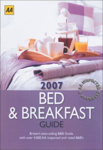 The Bed & Breakfast Guide 2007 (AA Bed & Breakfast Guide)