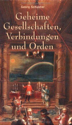 Geheime Gesellschaften, Verbindungen und Orden - Geschichte, Ziele und Einflüsse