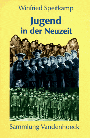 Jugend in der Neuzeit. Deutschland vom 16. bis 20. Jahrhundert (Sammlung Vandenhoeck)