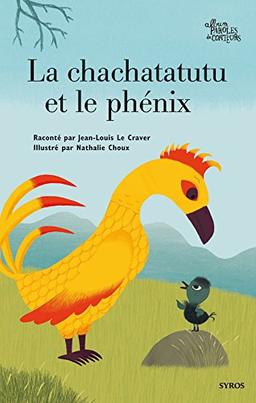 Le chachatatutu et le phénix