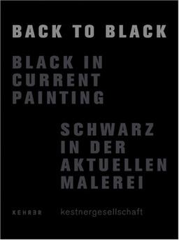 back to black: Black in Current Painting / Schwarz in der aktuellen Malerei