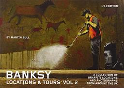 Banksy Locations & Tours, Volume 2: A Collection of Graffiti Locations and Photographs from Around the UK