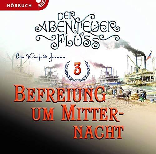 Befreiung um Mitternacht (Hörbuch [MP3]): Der Abenteuer-Fluss Band 3