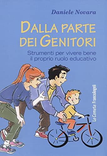 Dalla parte dei genitori. Strumenti per vivere bene il proprio ruolo educativo (Le comete)