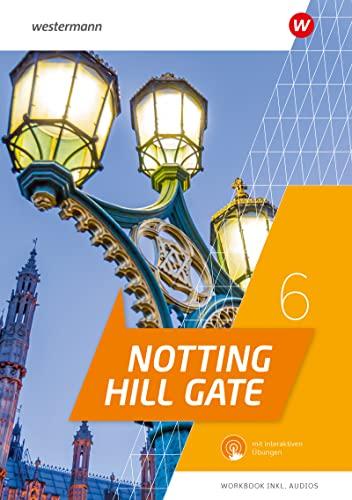 Notting Hill Gate - Ausgabe 2022: Workbook 6 mit Audios und interaktiven Übungen