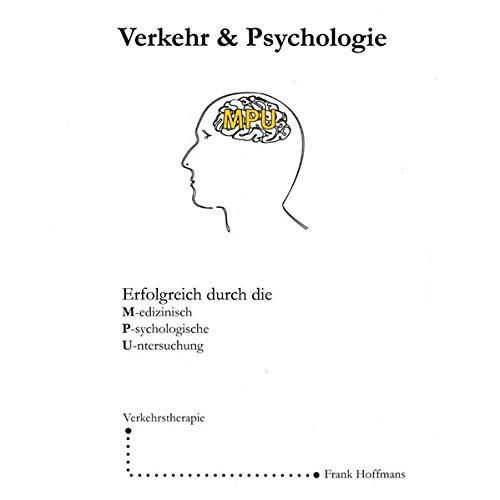 Verkehr & Psychologie - Erfolgreich durch die MPU - inkl. Gutachten & Aktenseinsicht: Mit Ablaufplan, Arbeitsbögen, Fragenkatalog & Antworten