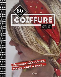 Coiffure : 80 leçons pour savoir réaliser tresses, chignons, noeuds et coques...